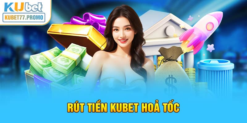 rút tiền Kubet nhanh