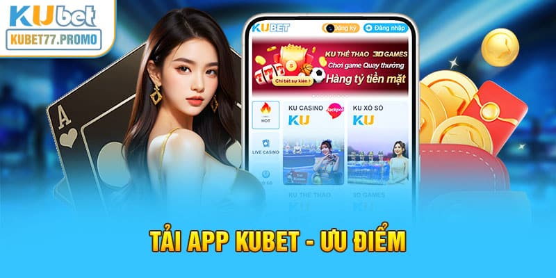 ưu điểm khi tải app Kubet